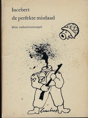 LUCEBERT (1924-1994) - De Perfekte Misdaad; Klein Radiostemmenspel