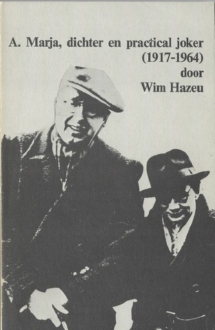 MARJA, A./ PS. VAN A.T.MOOIJ, OVER; DOOR WIM HAZEU - A. Marja, Dichter En Practical Joker (1917-1964)