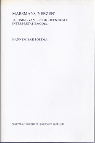 MARSMAN, H (OVER), DOOR HANNEMIEKE POSTMA - Marsmans 'Verzen', Toetsing Van Een Ergocentrisch Interpretatiemodel