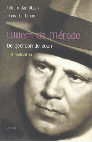 MRODE, WILLEM DE/ PS. VAN W.E.KEUNING, SAMENSTELLERS WILLEM JAN OTTEN EN HANS WERKMAN - Willem de Mrode; de Gedroomde Zoon, 100 Gedichten