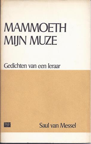 MESSEL, SAUL VAN - Mammoeth Mijn Muze, Gedichten Van Een Leraar