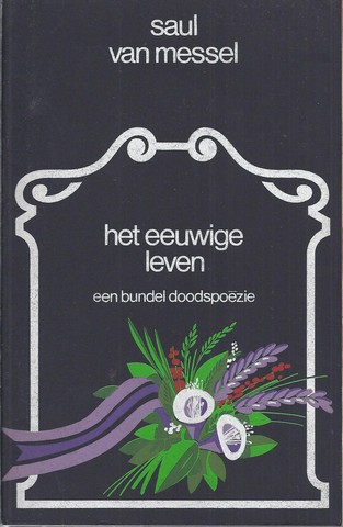 MESSEL, SAUL VAN (1912-1993) - Het Eeuwige Leven; Een Bundel Doodspozie