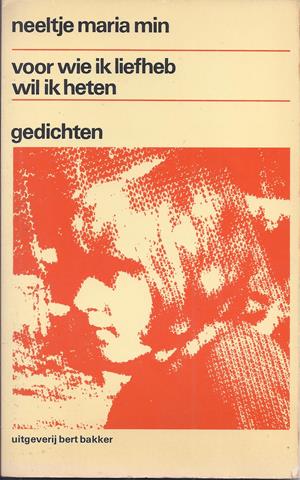 MIN, NEELTJE MARIA (1944) - Voor Wie Ik Liefheb Wil Ik Heten, Gedichten