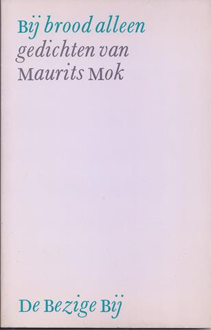 MOK, MAURITS (1907-1989) - Bij Brood Alleen, Gedichten