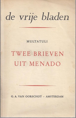 MULTATULI (1820-1887); INLEIDING EN AANTEKENINGEN DOOR HENRI A.ETT - Twee Brieven Uit Menado