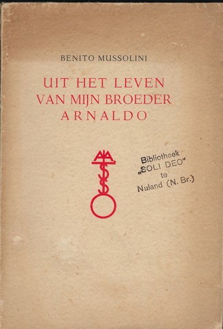 MUSSOLINI, BENITO - Uit Het Leven Van Mijn Broederarnaldo