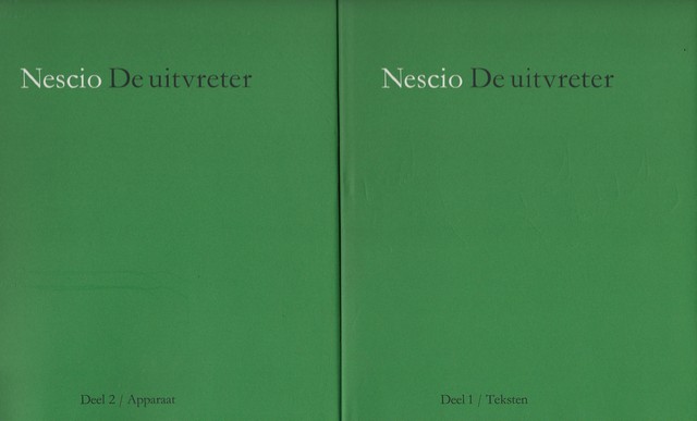 NESCIO; LIENEKE FRERICHS COMMENTAAR EN VERZORGING VAN DE INHOUD - Nescio de Uitvreter Deel 1 Teksten, Deel 2 Apparaat