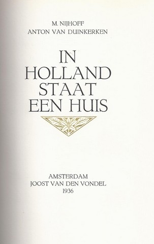 NIJHOFF, M. EN ANTON VAN DUINKERKEN - In Holland Staat Een Huis