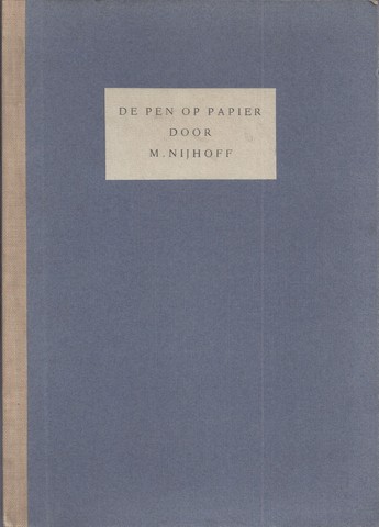 NIJHOFF, M. - De Pen Op Papier, Gevolgd Door Een Vertaling Van Lafontaine's Fabel de Twee Duiven
