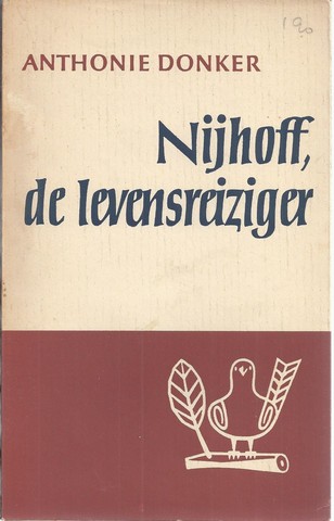 NIJHOFF, M. (1894-1953) OVER; DOOR ANT.DONKER - Nijhoff de Levensreiziger, Een Schets Van Zijn Dichterschap