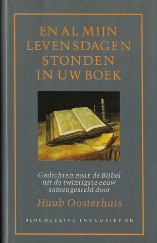 OOSTERHUIS, HUUB (SAMENSTELLER, 1933-2023) MEERDERE DICHTERS - En Al Mijn Levensdagen Stonden in Uw Boek; Gedichten Naar de Bijbel Uit de Twintigste Eeuw
