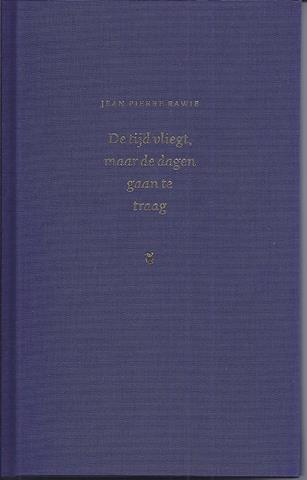 RAWIE, JEAN PIERRE (1951) - De Tijd Vliegt, Maar de Dagen Gaan Te Traag