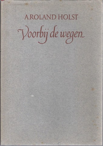 ROLAND HOLST, A - Voorbij de Wegen