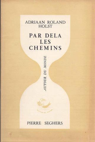 ROLAND HOLST, A - Par Dela Les Chemins