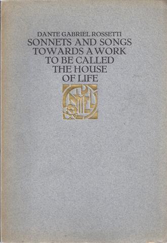 ROSSETTI, DANTE GABRIEL - Sonnets and Songs Towards a Work to Be Called the House of Life