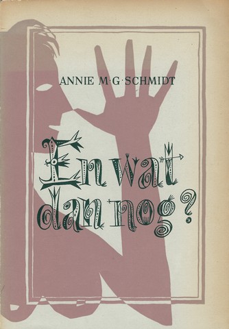 SCHMIDT, ANNIE M.G.(1911-1995) - En Wat Dan Nog?