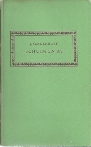SLAUERHOFF, J. - Schuim En As