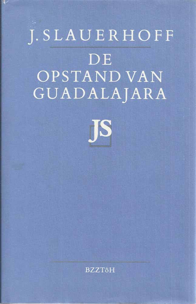 SLAUERHOFF, J - De Opstand Van Guadalajara