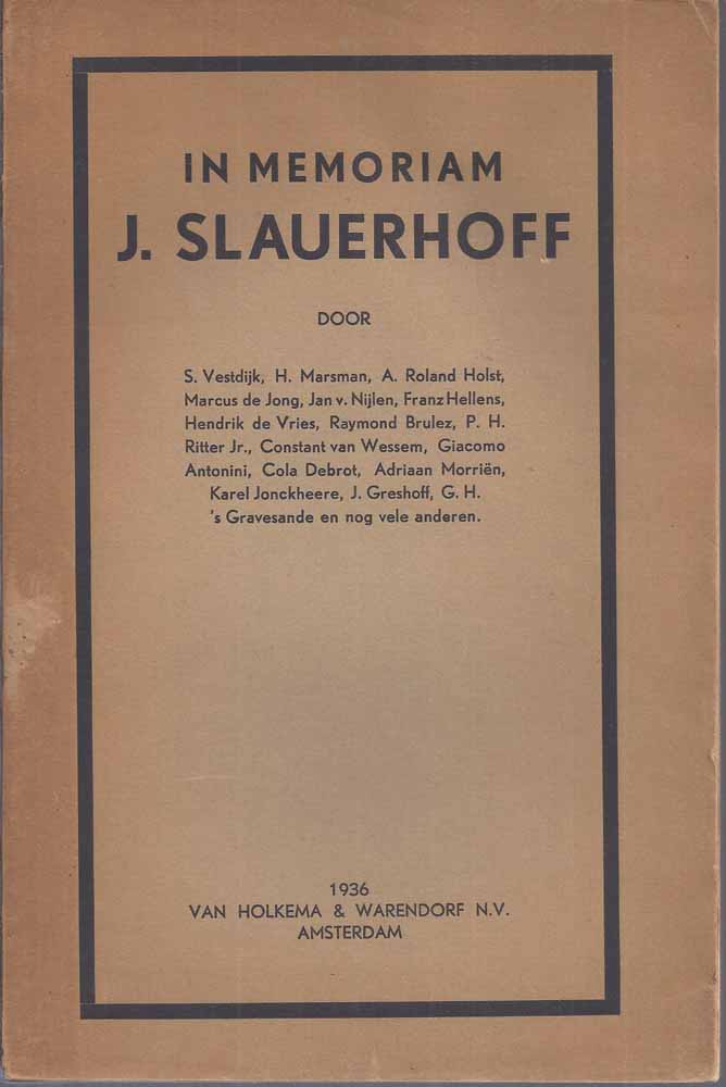 SLAUERHOFF, J. OVER; BIJDRAGEN: VESTDIJK, MARSMAN, ROLAND HOLST, JAN VAN NIJLEN, H.DE VRIES, GRESHOFF, ENZ. - In Memoriam J. Slauerhoff