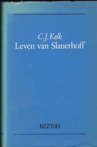SLAUERHOFF, J. (OVER); DOOR C.J.KELK - Leven Van Slauerhoff