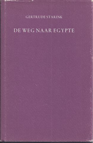 STARINK, GERTRUDE - De Weg Naar Egypte