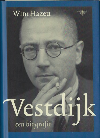 VESTDIJK, S. (1898-1971) OVER; DOOR WIM HAZEU (1940) - Vestdijk Een Biografie