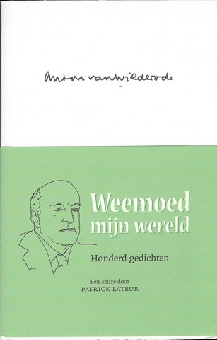 WILDERODE, ANTON VAN (1918-1998); EEN KEUZE DOOR PATRICK LATEUR - Weemoed Mijn Wereld , Honderd Gedichten