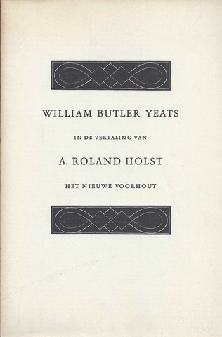 YEATS, WILLIAM BUTLER; VERT. A.ROLAND HOLST - Enkele Gedichten Gevolgd Door de Gravin Catelene (Een Drama