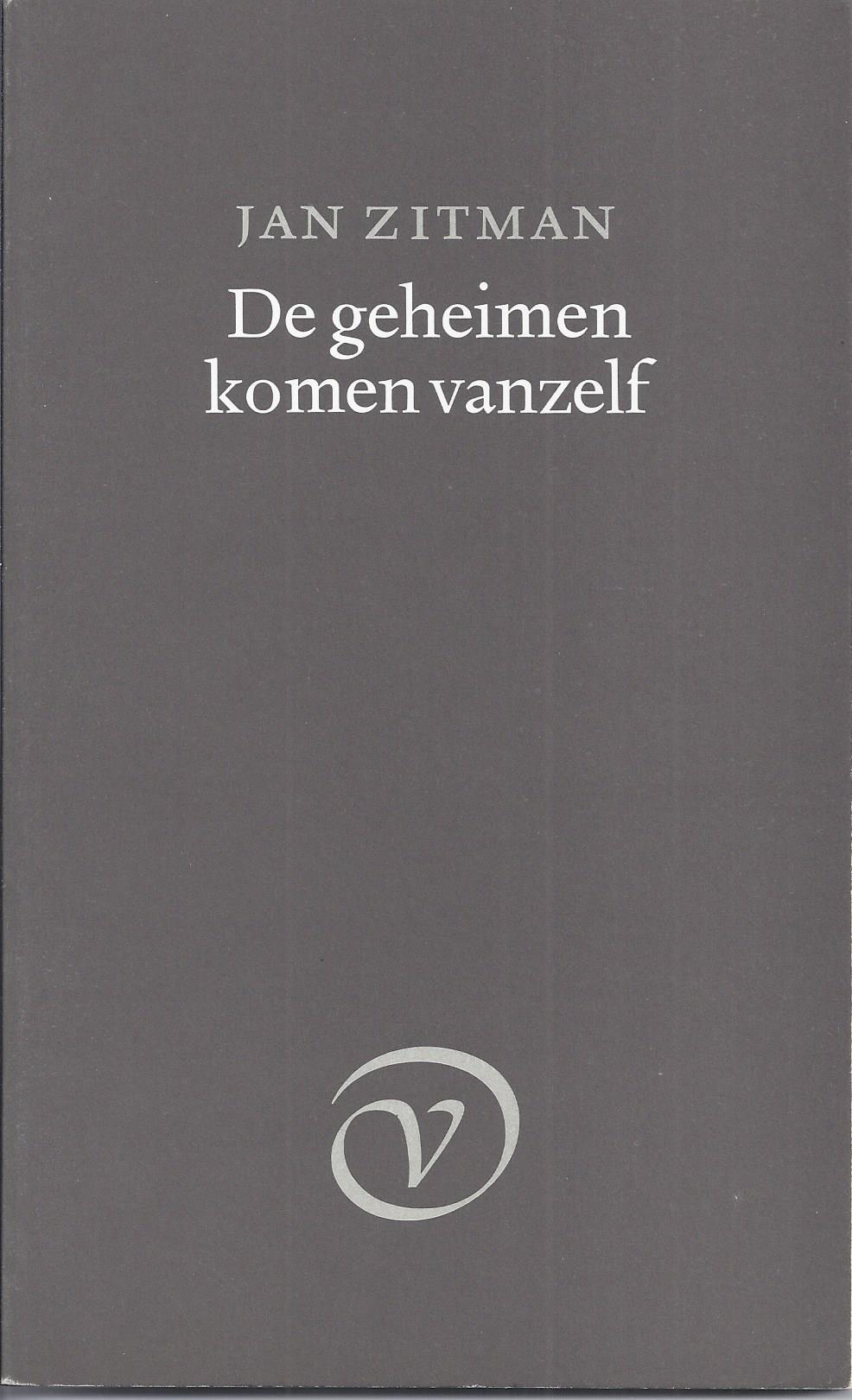 ZITMAN, JAN - De Geheimen Komen Vanzelf