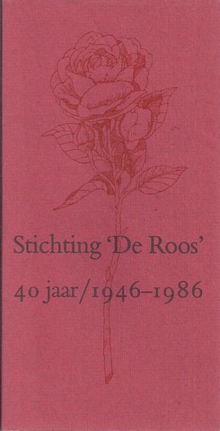 DE ROOS DOOR CHR.LEEFLANG, KEES FENS - Stichting de Roos 40 Jaar/ 1946-1986