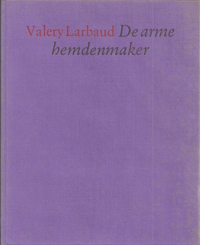LARBAUD, VALERY; VERTALING EDUARD DU PERRON - De Arme Hemdenmaker