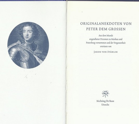 STHLIN, JACOB VON (1709-1785) - Orginalanekdoten Von Peter Dem Grossen, Aus Dem Munde Angesehener Personen Zu Moskau Und Petersburg Vernommen Und Der Vergessenheit Entrissen
