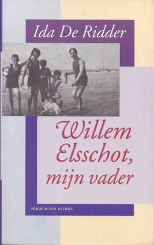 ELSSCHOT, WILLEM (OVER) DOOR IDA DE RIDDER - Willem Elsschot, Mijn Vader