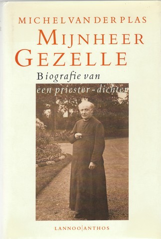 GEZELLE, GUIDO (1830-1899) OVER; DOOR MICHEL VAN DER PLAS - Mijnheer Gezelle Biografie Van Een Priester-Dichter