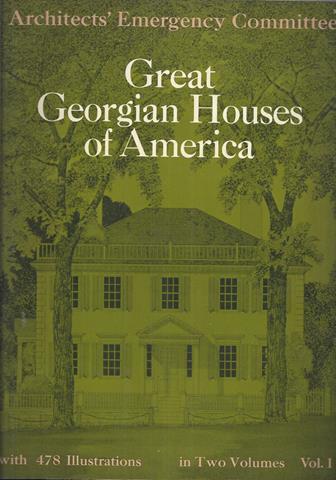 AMERIKA OVER, DOOR/ BY BAUM, DANA, EMERSON, GOODWIN, HALSEY, HOWELLS AND OTHERS - Architects' Emergency Committee; in 2 Books: I and II Great Georgian Houses of America I
