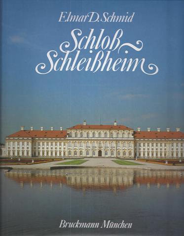KASTELEN, ENZ. DUITSLAND, DOOR/ DURCH ELMAR D. SCHMID - Schloss Schleissheim; Die Barocke Residenz Mit Altem Schloss Und Schloss Lustheim