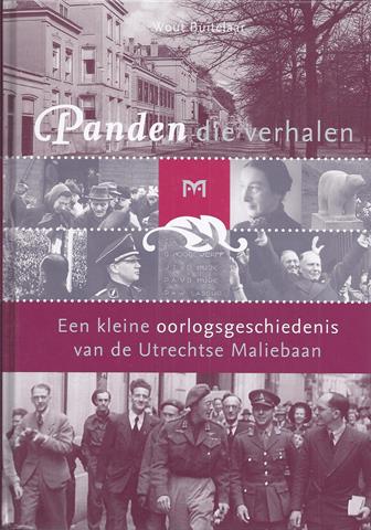 UTRECHT OVER, DOOR WOUT BUITELAAR, HOOGLERAAR U.V.A. - Panden Die Verhalen; Een Kleine Oorlogsgeschiedenis Van de Utrechtse Maliebaan