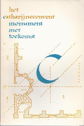 UTRECHT OVER, DOOR DRS.H.L.M.DEFOUR, BOUVY, SNOEP, STAAL, HOEKSTRA E.A. - Het Catharijneconvent Monument Met Toekomst