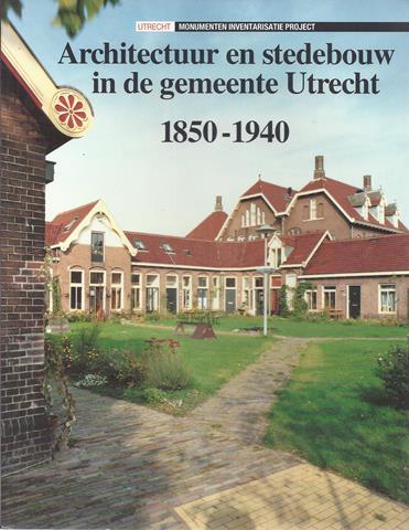 UTRECHT OVER, SCHRIJVER: BETTINA VAN SANTEN; EINDRED.: DRS.JAN A.V.OUDHEUSDEN - Architectuur En Stedebouw in de Gemeente Utrecht 1850- 1940