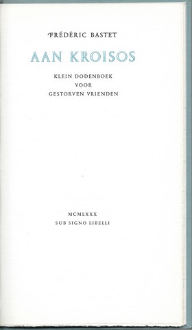 BASTET, FRDRIC (1926-2008) - Aan Kroisos, Klein Dodenboek Voor Gestorven Vrienden