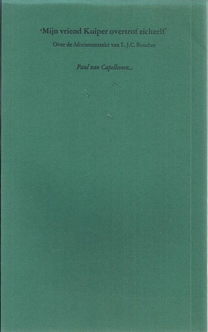 CAPELLEVEEN, PAUL VAN - 'Mijn Vriend Kuiper Overtrof Zichzelf' over de Aforismenreeks Van L.J. C. Boucher