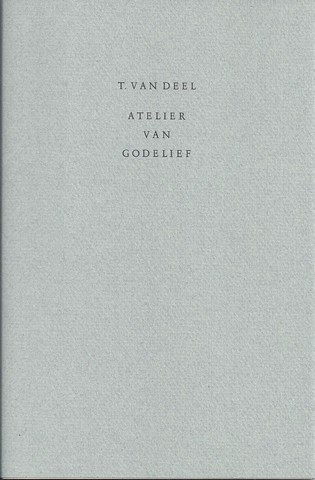 DEEL, T.VAN - Atelier Van Godelief