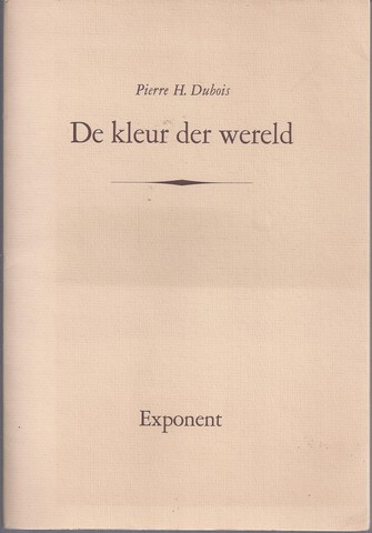 DUBOIS, PIERRE H. - De Kleur Der Wereld; Vier Gedichten