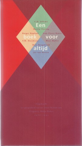 JELLEMA, C.O., MARTIN TISSING, RUTGER KOPLAND, JEN PIERRE RAWIE, F.M.HUTCHISON, WOUT MULLER, MARC REUGEBRINK, JET VAN OOSTEN - Een Boek Voor Altijd