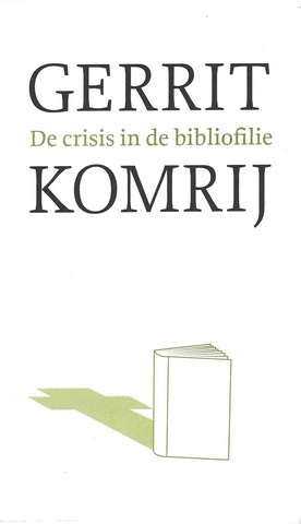 KOMRIJ, GERRIT (1944-2012) - De Crisis in de Bibliofilie