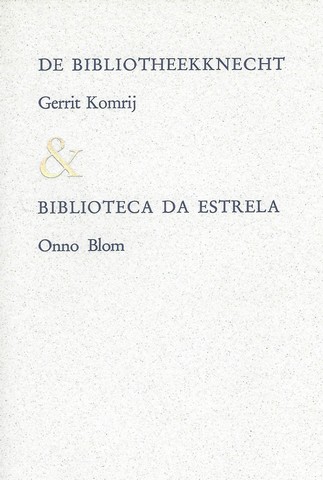 KOMRIJ, GERRIT (1944-2012) EN ONNO BLOM - De Bibliotheekknecht En Bibliothecada Estrela