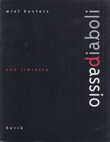 KUSTERS, WIEL - Passio Diaboli; Een Libretto Naar Een Idee Van Bernard Van Beurden