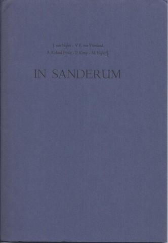 NIJLEN, JAN VAN; V.E.VAN VRIESLAND, A.ROLAND HOLST, PIERRE KEMP, M.NIJHOFF - In Sanderum