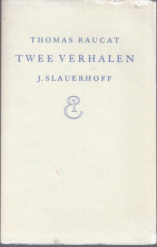 RAUCAT, THOMAS (1894-1976), VERTAALD DOOR J.SLAUERHOFF - Twee Verhalen
