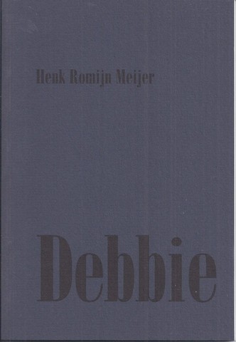 ROMIJN MEIJER, HENK - Debbie, Tien Jaar Geen Leven
